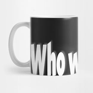 Who wants it? Mug